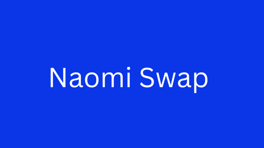 The Ultimate Guide to the Naomi Swap: How to Get Started