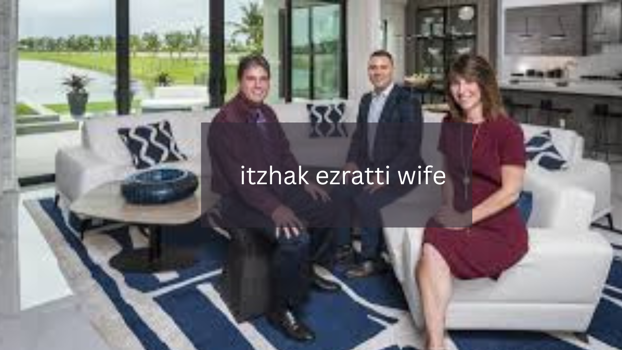 Who Is Itzhak Ezratti Wife?